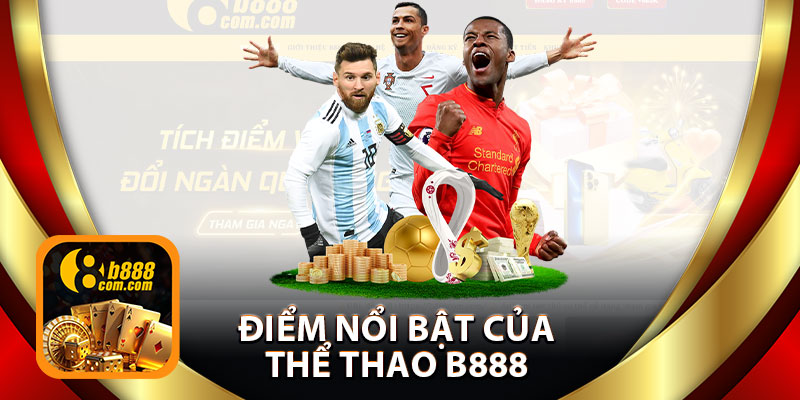 Điểm Nổi Bật Của Thể Thao B888