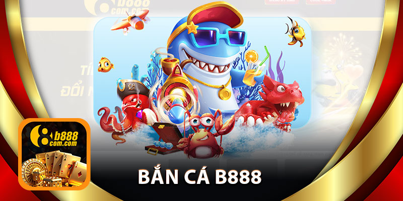 Bắn Cá B888